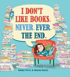 I Don't Like Books. Never. Ever. The End. book cover in lockdown children's book reviews