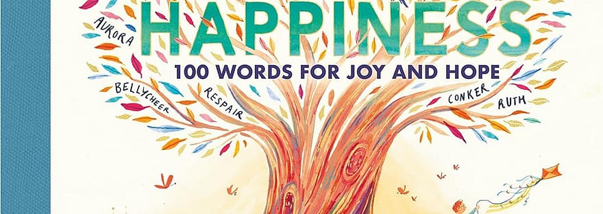 Cover of Roots of Happiness for review. Image shows a tree, with multicoloured leaves and swirling roots. Amongst the branches and roots there are words. At the base of the tree, a greyhound digs a hole, while a young boy flies a kite.